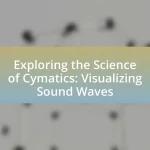 Exploring the Science of Cymatics: Visualizing Sound Waves