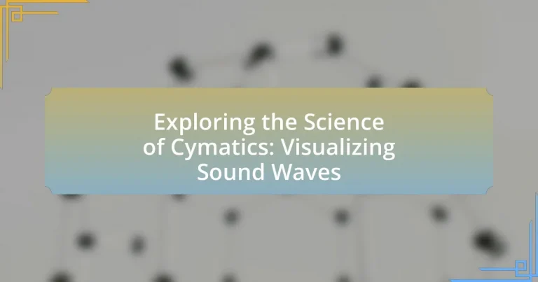 Exploring the Science of Cymatics: Visualizing Sound Waves