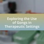 Exploring the Use of Gongs in Therapeutic Settings