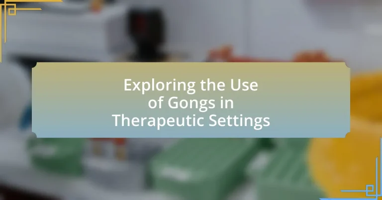 Exploring the Use of Gongs in Therapeutic Settings