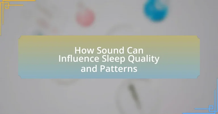 How Sound Can Influence Sleep Quality and Patterns