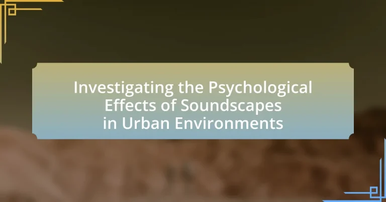 Investigating the Psychological Effects of Soundscapes in Urban Environments