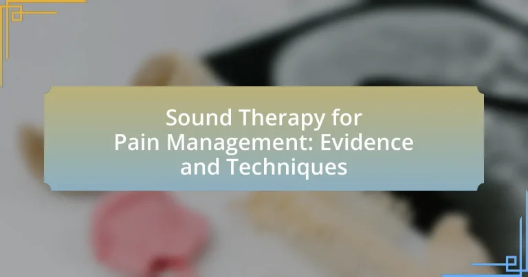 Sound Therapy for Pain Management: Evidence and Techniques