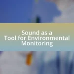 Sound as a Tool for Environmental Monitoring