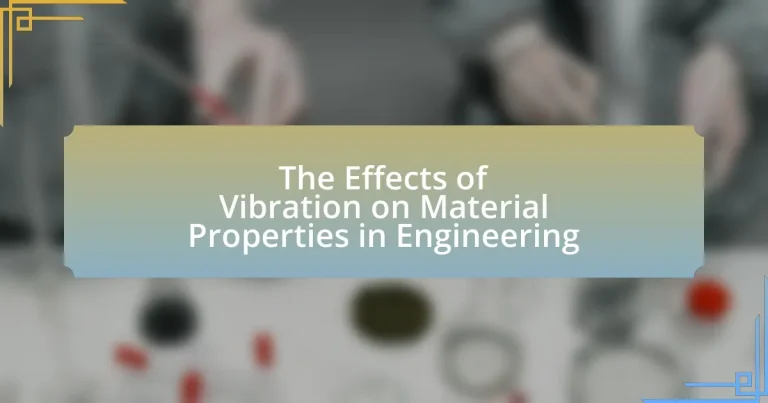 The Effects of Vibration on Material Properties in Engineering