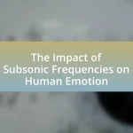 The Impact of Subsonic Frequencies on Human Emotion