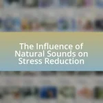The Influence of Natural Sounds on Stress Reduction