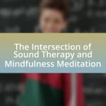 The Intersection of Sound Therapy and Mindfulness Meditation