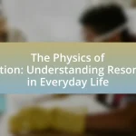 The Physics of Vibration: Understanding Resonance in Everyday Life