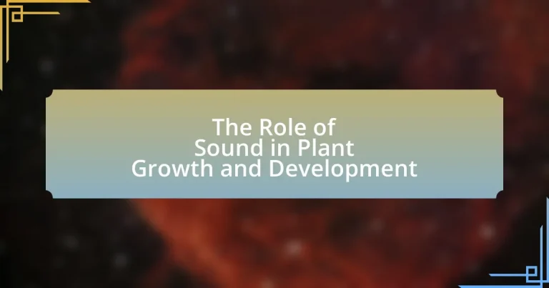 The Role of Sound in Plant Growth and Development