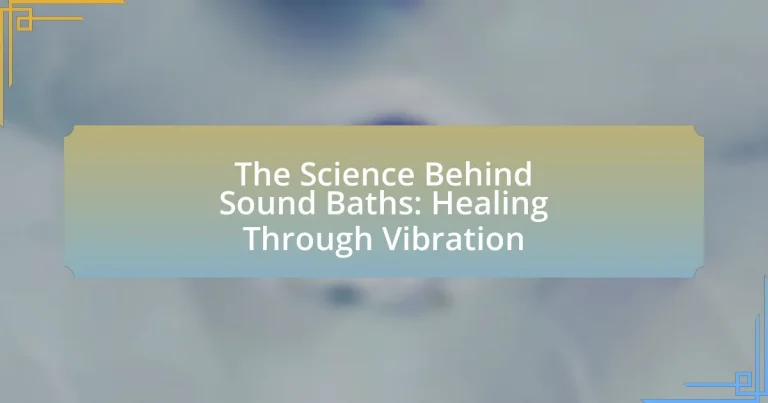 The Science Behind Sound Baths: Healing Through Vibration