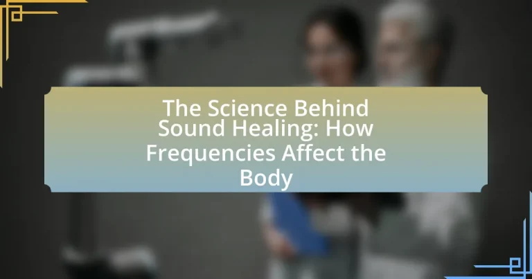 The Science Behind Sound Healing: How Frequencies Affect the Body