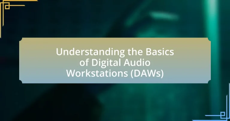 Understanding the Basics of Digital Audio Workstations (DAWs)