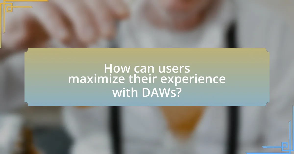 How can users maximize their experience with DAWs?