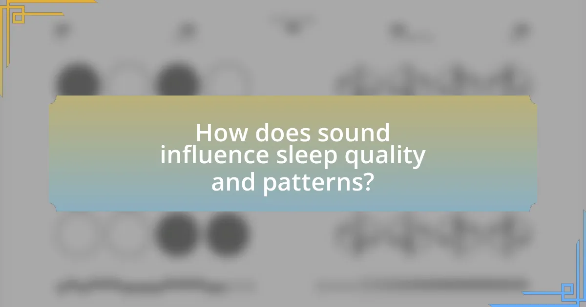 How does sound influence sleep quality and patterns?