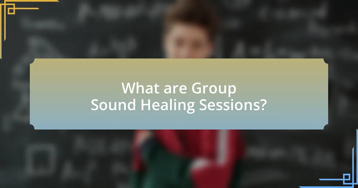 What are Group Sound Healing Sessions?