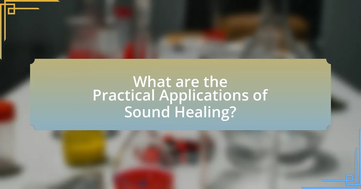 What are the Practical Applications of Sound Healing?