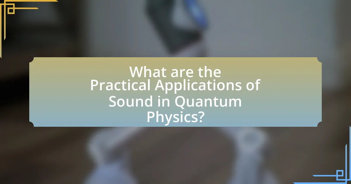 What are the Practical Applications of Sound in Quantum Physics?
