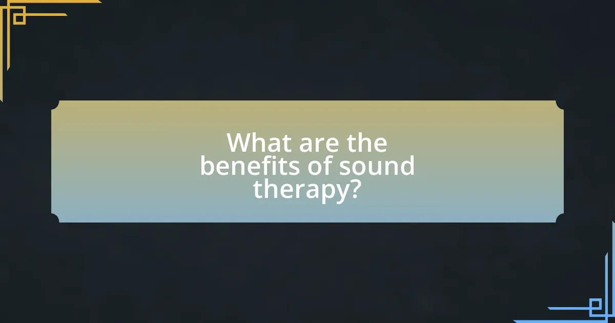 What are the benefits of sound therapy?