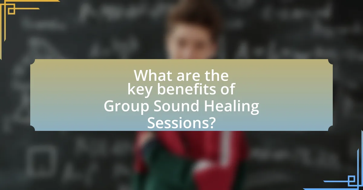 What are the key benefits of Group Sound Healing Sessions?