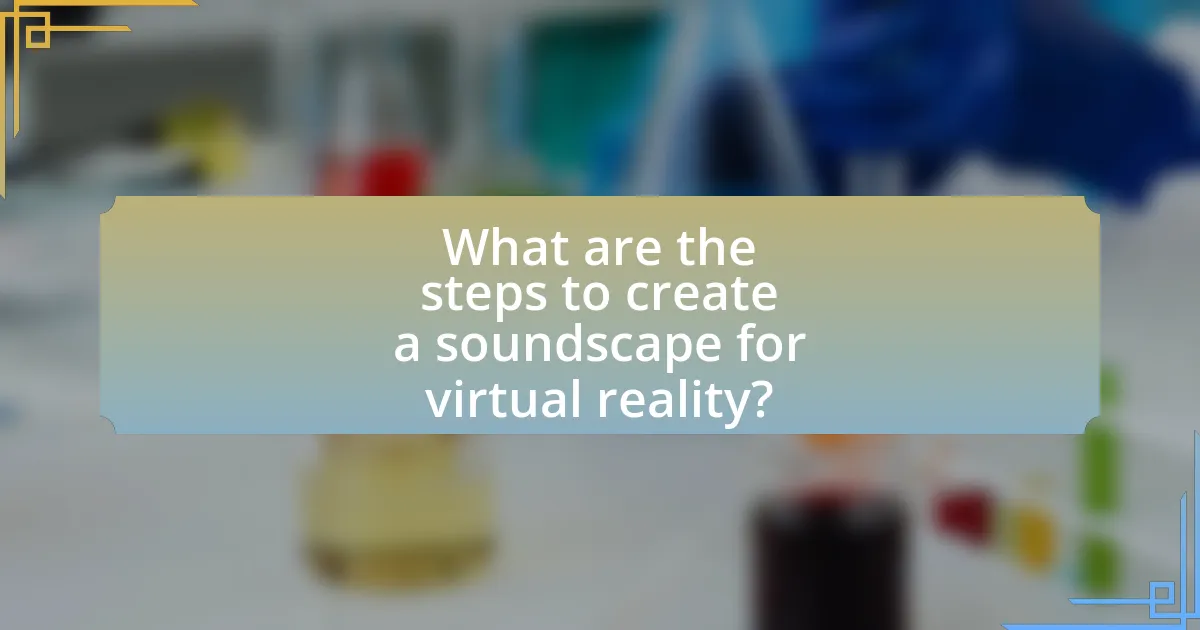What are the steps to create a soundscape for virtual reality?