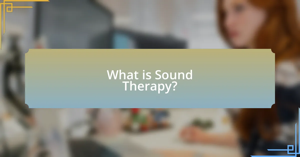 What is Sound Therapy?