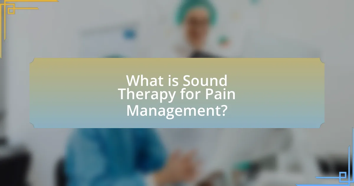 What is Sound Therapy for Pain Management?