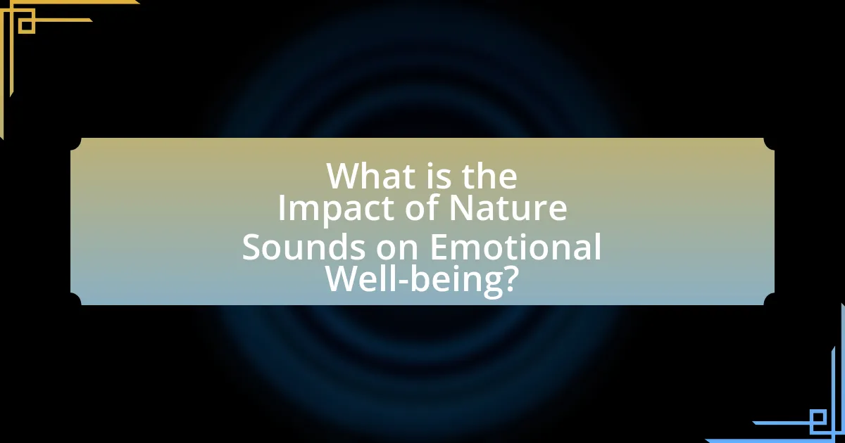 What is the Impact of Nature Sounds on Emotional Well-being?