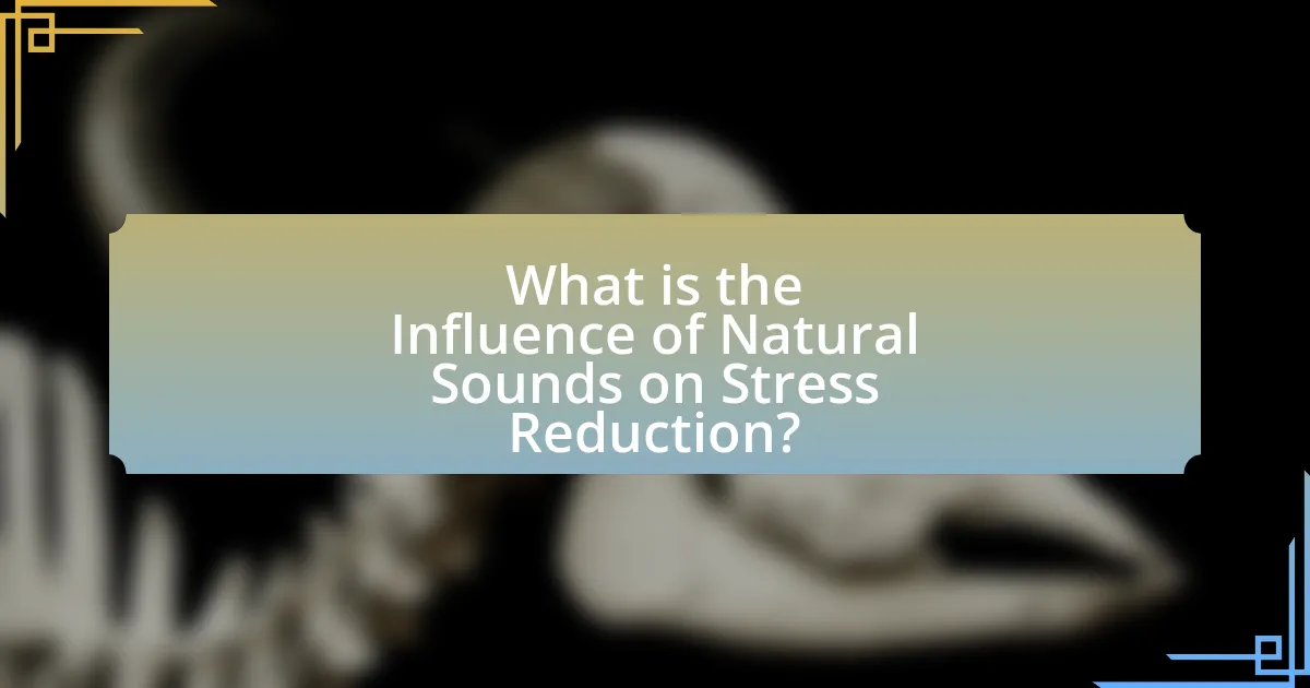 What is the Influence of Natural Sounds on Stress Reduction?