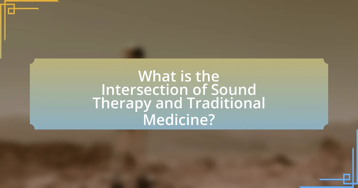 What is the Intersection of Sound Therapy and Traditional Medicine?