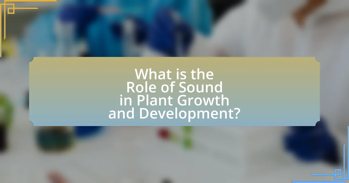 What is the Role of Sound in Plant Growth and Development?