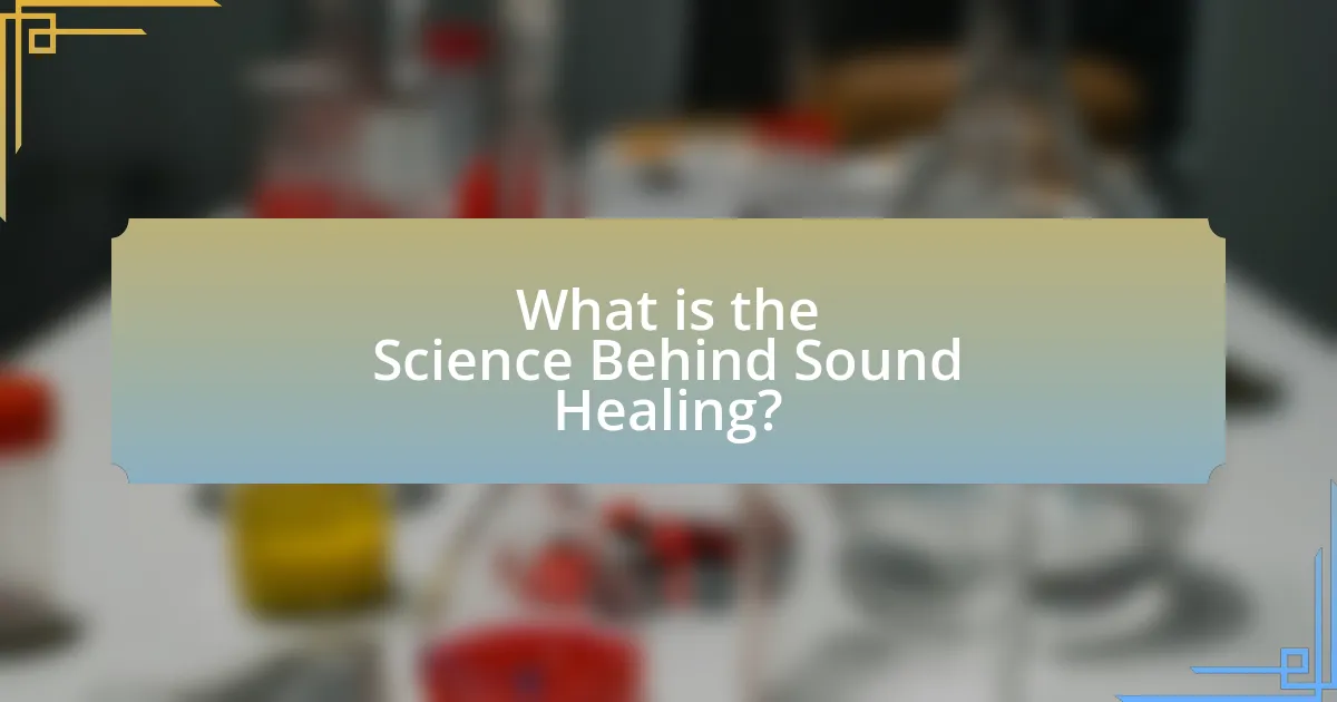 What is the Science Behind Sound Healing?