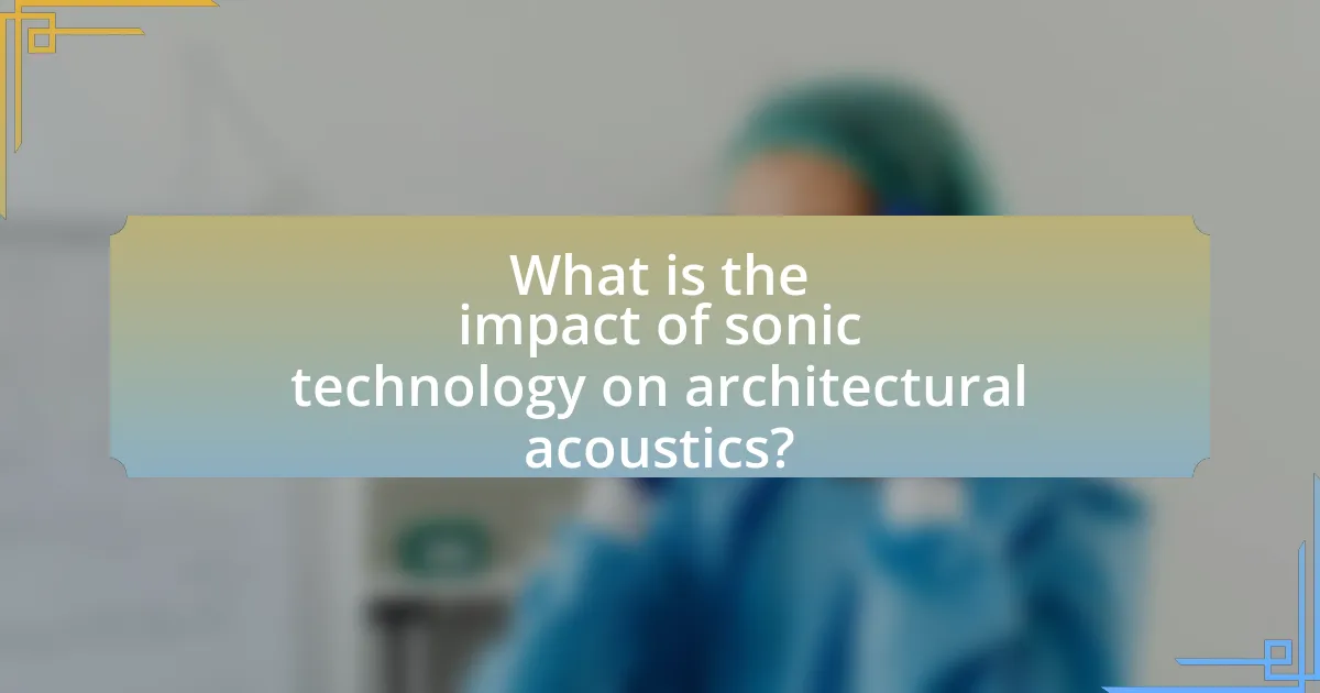 What is the impact of sonic technology on architectural acoustics?