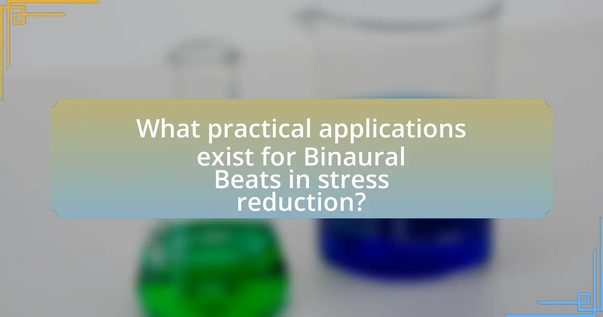 What practical applications exist for Binaural Beats in stress reduction?