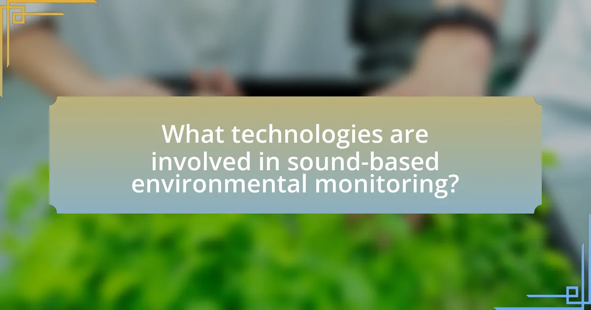 What technologies are involved in sound-based environmental monitoring?